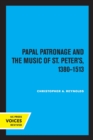 Image for Papal patronage and the music of St. Peter&#39;s, 1380-1513