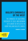 Image for Bigler&#39;s Chronicle of the West : The Conquest of California, Discovery of Gold, and Mormon Settlement as Reflected in Henry William Bigler&#39;s Diaries