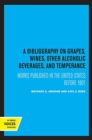 Image for A bibliography on grapes, wines, other alcoholic beverages, and temperance  : works published in the United States before 1901