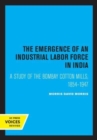 Image for The Emergence of an Industrial Labor Force in India