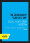 Image for The question of eclecticism  : studies in later Greek philosophy