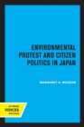 Image for Environmental Protest and Citizen Politics in Japan