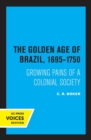 Image for The golden age of Brazil 1695-1750  : growing pains of a colonial society