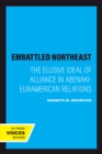 Image for The Embattled Northeast: The Elusive Ideal of Alliance in Abenaki-Euramerican Relations