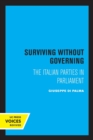 Image for Surviving without governing  : the Italian parties in parliament