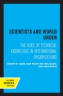 Image for Scientists and world order  : the uses of technical knowledge in international organizations