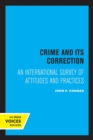 Image for Crime and its correction  : an international survey of attitudes and practices