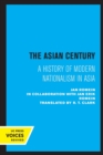Image for The Asian century  : a history of modern nationalism in Asia