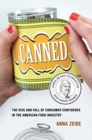 Image for Canned : The Rise and Fall of Consumer Confidence in the American Food Industry