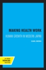 Image for Making health work  : human growth in modern Japan