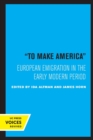 Image for To Make America : European Emigration in the Early Modern Period
