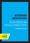 Image for Rethinking architecture  : design students and physically disabled people