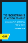 Image for The Psychodynamics of Medical Practice