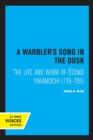 Image for A warbler&#39;s song in the dusk  : the life and work of Otomo Yakamochi (718-785)