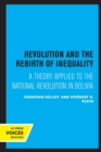 Image for Revolution and the rebirth of inequality  : a theory applied to the national revolution in Bolivia