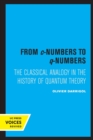 Image for From c-numbers to q-numbers  : the classical analogy in the history of quantum theory