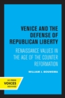 Image for Venice and the defense of Republican liberty  : Renaissance values in the age of the Counter Reformation