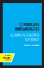 Image for Controlling Bureaucracies: Dilemmas in Democratic Governance