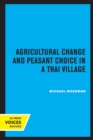 Image for Agricultural change and peasant choice in a Thai village
