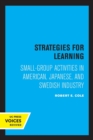 Image for Strategies for learning  : small-group activities in American, Japanese, and Swedish industry