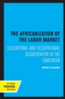 Image for The Africanization of the Labor Market
