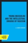 Image for Young Mussolini and the intellectual origins of fascism