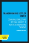 Image for Transforming settler states  : communal conflict and internal security in Northern Ireland and Zimbabwe