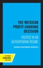 Image for The Mexican profit-sharing decision  : politics in an authoritarian regime