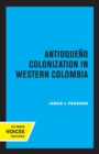 Image for Antioqueno Colonization in Western Colombia, Revised Edition