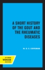 Image for A short history of the gout and the rheumatic diseases