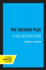 Image for The Chekhov Play : A New Interpretation