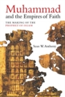 Image for Muhammad and the Empires of Faith : The Making of the Prophet of Islam