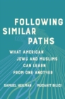 Image for Following Similar Paths : What American Jews and Muslims Can Learn from One Another