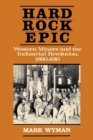 Image for Hard Rock Epic: Western Miners and the Industrial Revolution, 1860-1910