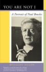 Image for You Are Not I: A Portrait of Paul Bowles