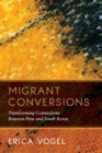 Image for Migrant Conversions : Transforming Connections Between Peru and South Korea