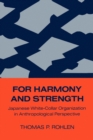 Image for For harmony and strength: Japanese white-collar organization in anthropological perspective