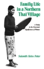 Image for Family Life in a Northern Thai Village: A Study in the Structural Significance of Women