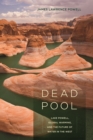 Image for Dead Pool: Lake Powell, Global Warming, and the Future of Water in the West