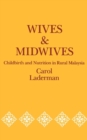 Image for Wives and midwives: childbirth and nutrition in rural Malaysia