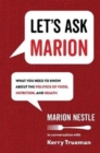 Image for Let&#39;s Ask Marion : What You Need to Know about the Politics of Food, Nutrition, and Health