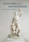 Image for Sculpture at the Ends of Slavery