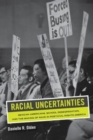Image for Racial uncertainties  : Mexican Americans, school desegregation, and the making of race in post-civil rights America