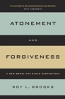 Image for Atonement and Forgiveness : A New Model for Black Reparations