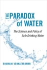 Image for The paradox of water  : the science and policy of safe drinking water