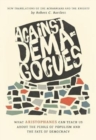 Image for Against demagogues  : what Aristophanes can teach us about the perils of populism and the fate of democracy, new translations of the Acharnians and the Knights