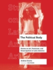 Image for The political body  : stories on art, feminism, and emancipation in Latin America