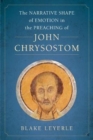 Image for The Narrative Shape of Emotion in the Preaching of John Chrysostom