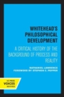 Image for Whitehead&#39;s philosophical development  : a critical history of the background of process and reality