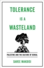 Image for Tolerance is a wasteland  : Palestine and the culture of denial
